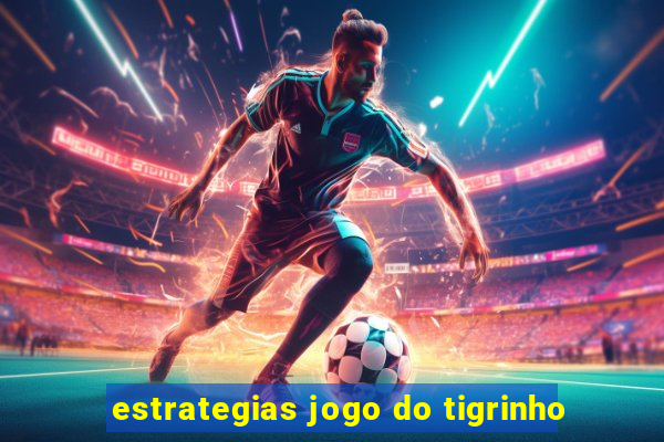 estrategias jogo do tigrinho